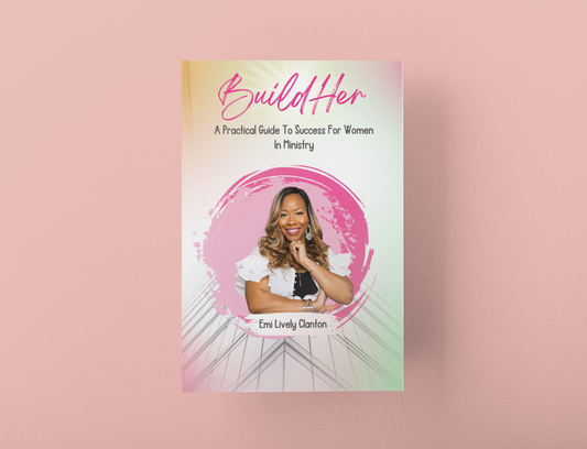 Copy of "Build Her: A Practical Guide To Success In Ministry"